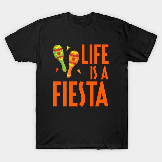 Life Is A Fiesta - Mexican Fiesta T-Shirt by D3Apparels